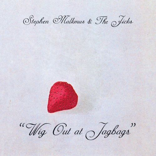 MALKMUS, STEPHEN AND THE JICKS - WIG OUT AT JAGBAGSMALKMUS, STEPHEN AND THE JICKS - WIG OUT AT JAGBAGS.jpg